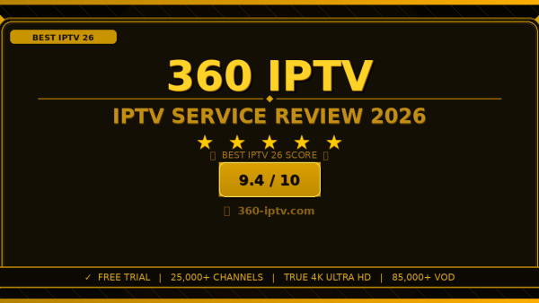 360 IPTV Review 2026: Is It the Best IPTV Service?