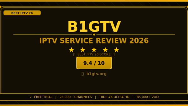 B1gtv Review 2026: Is It the Best IPTV Service?