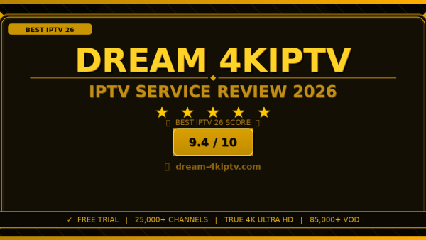 Dream 4kiptv Review 2026: Is It the Best IPTV Service?