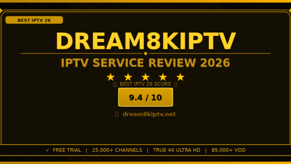 Dream 8K IPTV Review 2026: Worth It? Honest Look