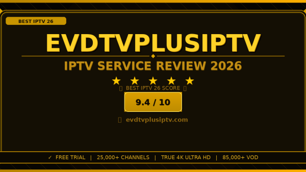 EVD TV Plus IPTV Review 2026: Worth It? Honest Look