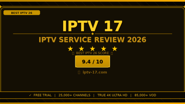 IPTV 17 Review 2026: Is It the Best IPTV Service?