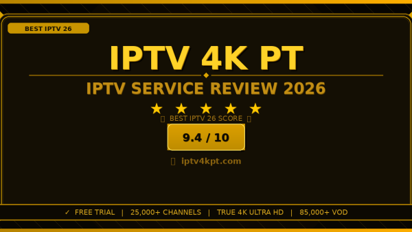 IPTV 4K PT Review 2026: Is It the Best IPTV Service?