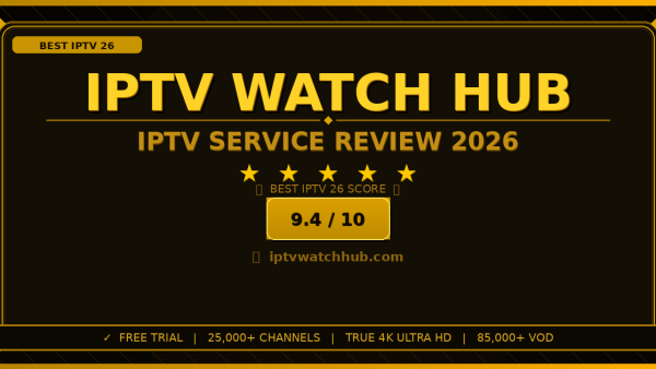 IPTV Watch Hub Review 2026: Is It the Best IPTV Service?