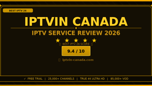 Iptvin Canada Review 2026: Is It the Best IPTV Service?