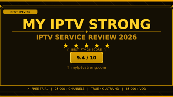 My IPTV Strong Review 2026: Is It the Best IPTV Service?