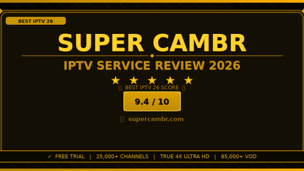 Super Cambr Review 2026: Is It the Best IPTV Service?