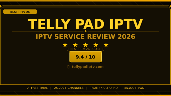 Telly Pad IPTV Review 2026: Is It the Best IPTV Service?