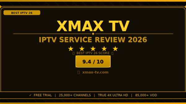 Xmax TV Review 2026: Is It the Best IPTV Service?