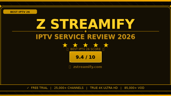 Z Streamify Review 2026: Is It the Best IPTV Service?