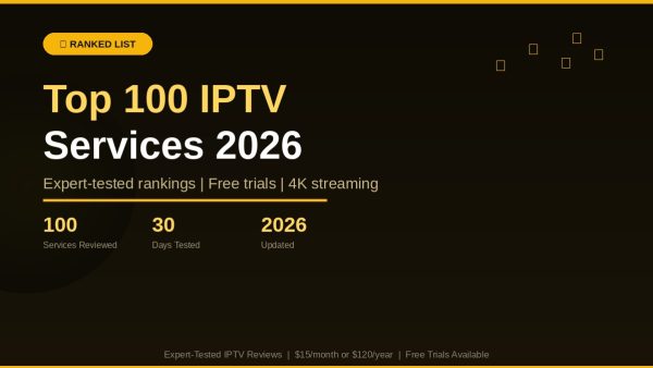 100 Best IPTV Services 2026: Quick Reviews #1 to #100